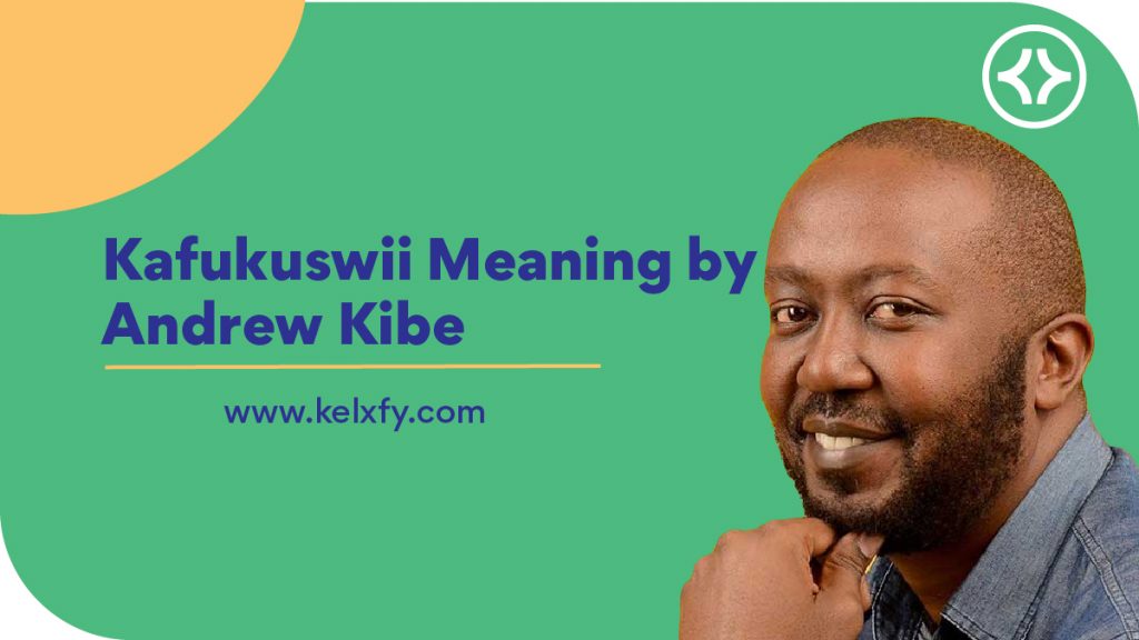 Kafukuswii meaning by Andrew Kibe