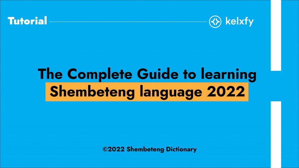 The Complete Guide to learning Shembeteng language 2022