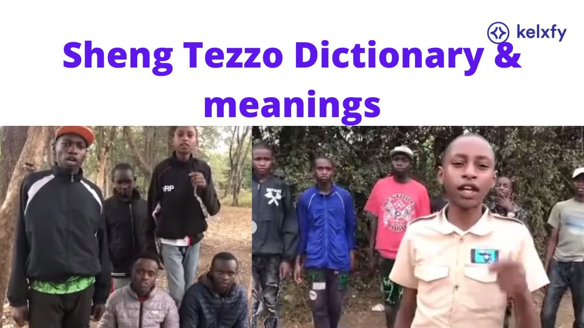 Sheng Tezzo Dictionary: Sheng Tezzo Words & meanings 1 Sheng Tezzo Dictionary & meanings
