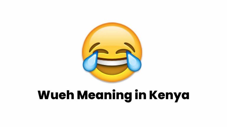Wueh / Wueeh meaning Kenya