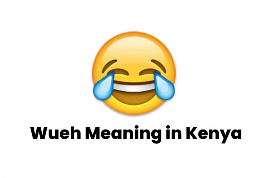 Wueh meaning in Kenya