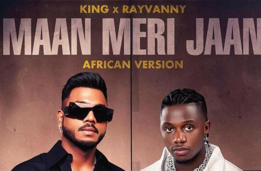 King ft Rayvanny - Maan meri Jaan (African Version) Lyrics