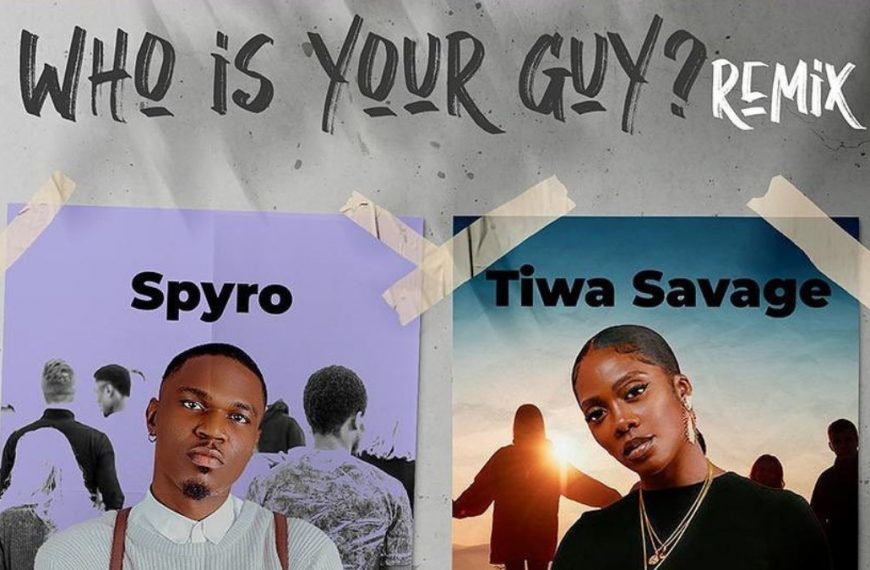 Spyro ft Tiwa Savage - Who is your guy remix lyrics
