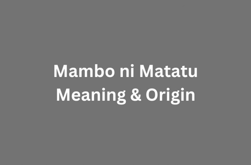 Mambo ni matatu meaning and origin