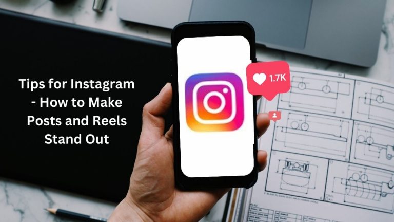 Tips for Instagram – How to Make Posts and Reels Stand Out