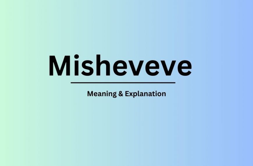 Misheveve origin, meaning and explanation